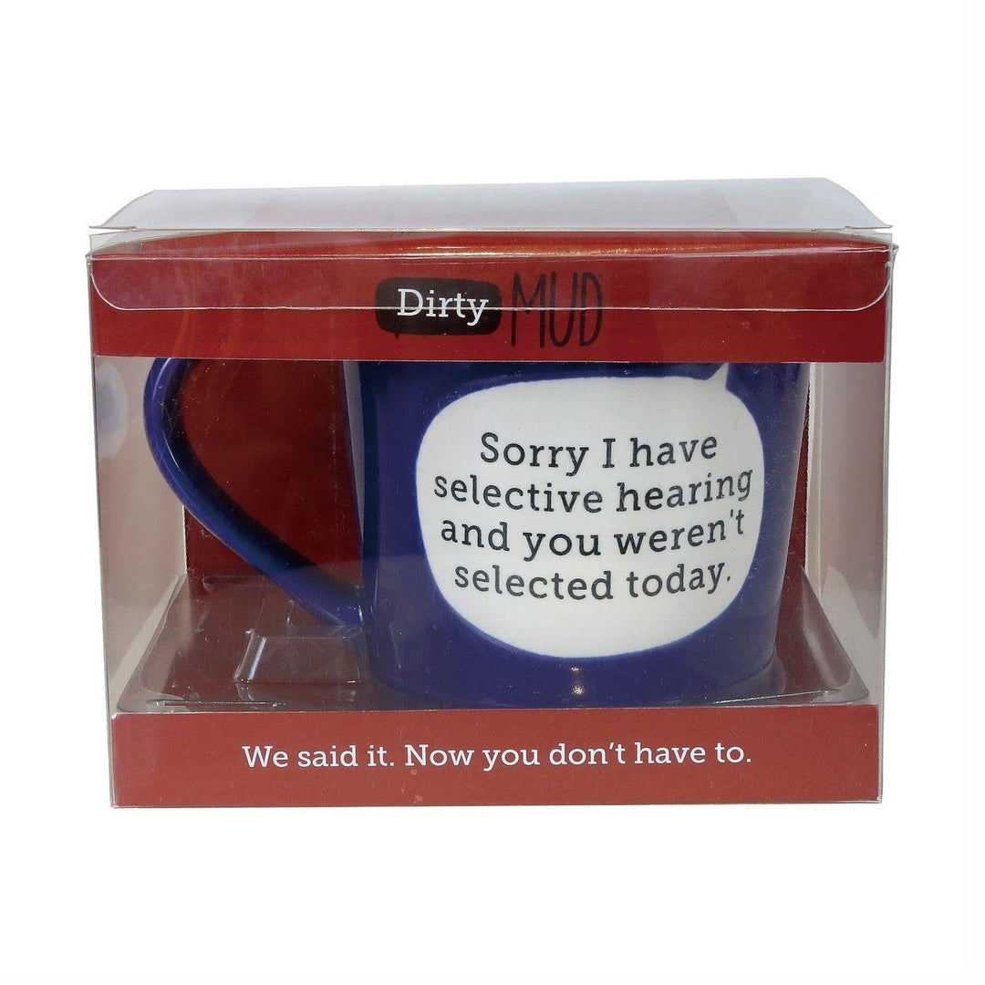 Dirty Mud Selective Hearing Mug, 16 oz.